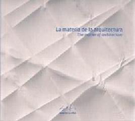 MATERIA DE LA ARQUITECTURA, LA. I CONGRESO INTERNACIONAL DE ARQUITECTURA DE LA FUNDACION MIGUEL FISAC