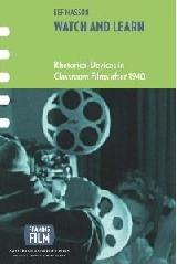 WATCH AND LEARN "RHETORICAL DEVICES IN CLASSROOM FILMS AFTER 1940"