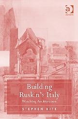 BUILDING RUSKIN'S ITALY "WATCHING ARCHITECTURE"