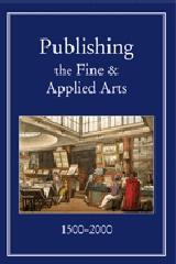 PUBLISHING THE FINE AND APPLIED ARTS 1500-2000