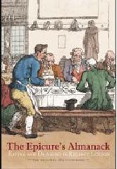 THE EPICURE'S ALMANACK "EATING AND DRINKING IN REGENCY LONDON: THE ORIGINAL 1815 GUIDEBO"
