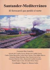 SANTANDER-MEDITERRÁNEO "EL FERROCARRIL QUE PERDIÓ EL NORTE"