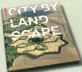 CITY BY LANDSCAPE: THE LANDSCAPE ARCHITECTURE OF RAINER SCHMIDT