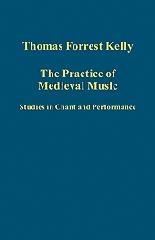 THE PRACTICE OF MEDIEVAL MUSIC "STUDIES IN CHANT AND PERFORMANCE"