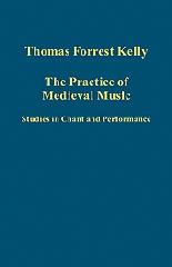 THE PRACTICE OF MEDIEVAL MUSIC "STUDIES IN CHANT AND PERFORMANCE"