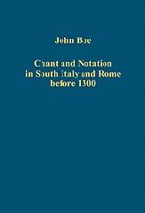 CHANT AND NOTATION IN SOUTH ITALY AND ROME BEFORE 1300