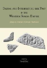 DATING AND INTERPRETING THE PAST IN THE WESTERN ROMAN EMPIRE