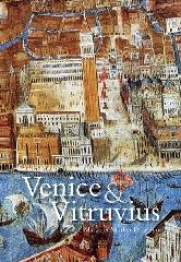 VENICE AND VITRUVIUS "WITH DANIELE BARBARO AND ANDREA PALLADIO"