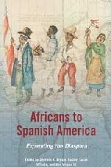 AFRICANS TO SPANISH AMERICA "EXPANDING DIASPORA"