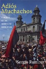 ADIÓS MUCHACHOS "A MEMOIR OF THE SANDINISTA REVOLUTION"