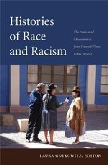 HISTORIES OF RACE AND RACISM "THE ANDES AND MESOAMERICA FROM COLONIAL TIMES TO THE PRESENT"