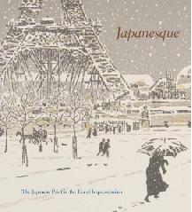 JAPANESQUE "THE JAPANESE PRINT IN THE ERA OF IMPRESSIONISM"