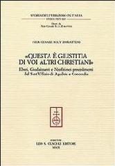 EBREI, GIUDAIZZANTI E NEOFITI NEI PROCEDIMENTI DEL SANT'UFFIZIO DI AQUILEIA E CONCORDIA.