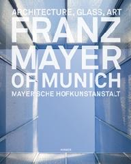 FRANZ MAYER OF MUNICH "ARCHITECTURE, GLASS, ART  MAYER'SCHE HOFKUNSTANSTALT"