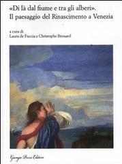 "DI LÀ DAL FIUME E TRA GLI ALBERI". IL PAESAGGIO DEL RINASCIMENTO A VENEZIA. (SECOLI XV-XVII). "NASCITA E FORTUNA DI UN GENERE ARTISTICO"