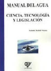 MANUAL DEL AGUA. CIENCIA TECNOLOGÍA Y LEGISLACIÓN