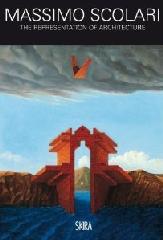MASSIMO SCOLARI: THE REPRESENTATION OF ARCHITECTURE, 1967-2012