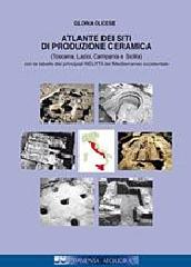 ATLANTE DEI SITI DI PRODUZIONE CERAMICA. (TOSCANA, LAZIO, CAMPANIA E SICILIA).