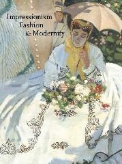 IMPRESSIONISM, FASHION, AND MODERNITY