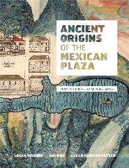 ANCIENT ORIGINS OF THE MEXICAN PLAZA "FROM PRIMORDIAL SEA TO PUBLIC SPACE"