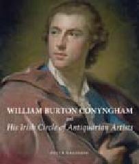 WILLIAM BURTON CONYNGHAM AND HIS IRISH CIRCLE OF ANTIQUARIAN ARTISTS