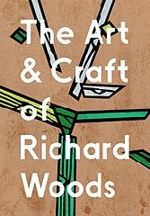 THE ART & CRAFT OF RICHARD WOODS