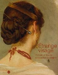 ÉTRANGE VISAGE "PORTRAITS ET FIGURES DE LA COLLECTION MAGNIN"