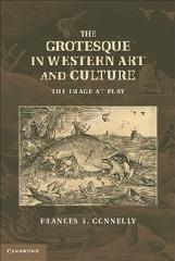 THE GROTESQUE IN WESTERN ART AND CULTURE "THE IMAGE AT PLAY"