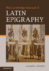 THE CAMBRIDGE MANUAL OF LATIN EPIGRAPHY