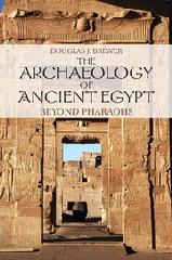 THE ARCHAEOLOGY OF ANCIENT EGYPT "BEYOND PHARAOHS"