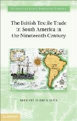 THE BRITISH TEXTILE TRADE IN SOUTH AMERICA IN THE NINETEENTH CENTURY