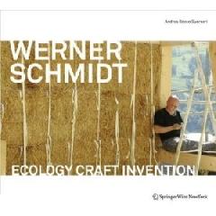 WERNER SCHMIDT ARCHITECT. "ECOLOGY CRAFT INVENTION"