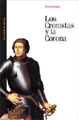 LOS CRONISTAS Y LA CORONA. "LA POLÍTICA DE LA HISTORIA EN ESPAÑA EN LAS EDADES MEDIA Y MODER"