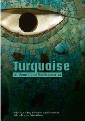 TURQUOISE IN MEXICO AND NORTH AMERICA "SCIENCE, CONSERVATION, CULTURE AND COLLECTIONS"