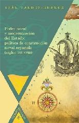 PODER NAVAL Y MODERNIZACIÓN DEL ESTADO "POLÍTICA DE CONSTRUCCIÓN NAVAL ESPAÑOLA (SIGLOS XVI-XVIII)."