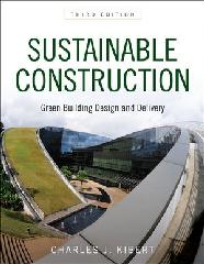 SUSTAINABLE CONSTRUCTION: GREEN BUILDING DESIGN AND DELIVERY, 3RD EDITION