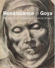 RENAISSANCE TO GOYA "PRINTS AND DRAWINGS FROM SPAIN"