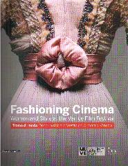 FASHIONING CINEMA=TRAME DI MODA "WOMEN AND STYLE=DONNE E STILE ALLA MOSTRA DEL CINEMA DI VENEZIA"