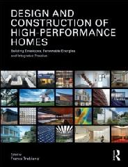 DESIGN AND CONSTRUCTION OF HIGH-PERFORMANCE HOMES "BUILDING ENVELOPES, RENEWABLE ENERGIES AND INTEGRATED PRACTICE"