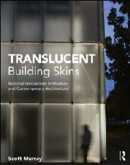TRANSLUCENT BUILDING SKINS "MATERIAL INNOVATIONS IN MODERN AND CONTEMPORARY ARCHITECTURE"