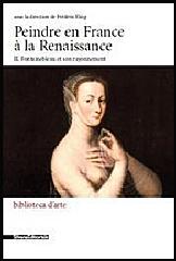 PEINDRE EN FRANCE À LA RENAISSANCE Vol.II "FONTAINEBLEAU ET SON RAYONNEMENT"