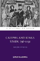 CALIPHS AND KINGS "SPAIN, 796-1031"