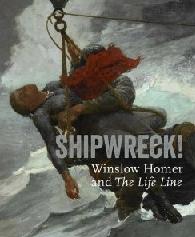 SHIPWRECK! WINSLOW HOMER AND "THE LIFE LINE"
