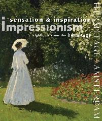 IMPRESSIONISM. SENSATION & INSPIRATION "HIGHLIGHTS FROM THE HERMITAGE"