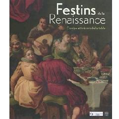 FESTINS DE LA RENAISSANCE - CUISINE ET TRESORS DE LA TABLE