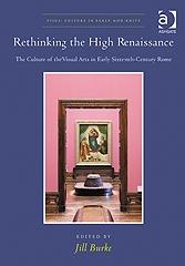 RETHINKING THE HIGH RENAISSANCE "THE CULTURE OF THE VISUAL ARTS IN EARLY SIXTEENTH-CENTURY ROME"