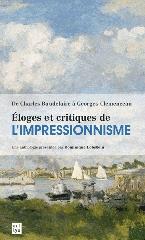 ELOGES ET CRITIQUES DE L'IMPRESSIONNISME "DE CHARLES BAUDELAIRE A GEORGES CLEMENCEAU"