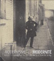 MODERNISME OU MODERNITE "PHOTOGRAPHES DU CERCLE DE GUSTAVE LE GRAY"