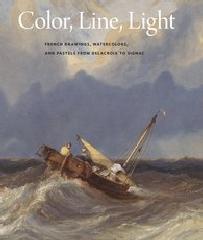 COLOR LINE LIGHT "FRENCH DRAWINGS, WATERCOLORS, AND PASTELS FROM DELACROIX TO SIGN"
