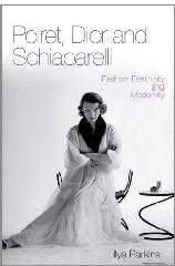 POIRET, DIOR AND SCHIAPARELLI: FASHION, FEMININITY AND MODERNITY